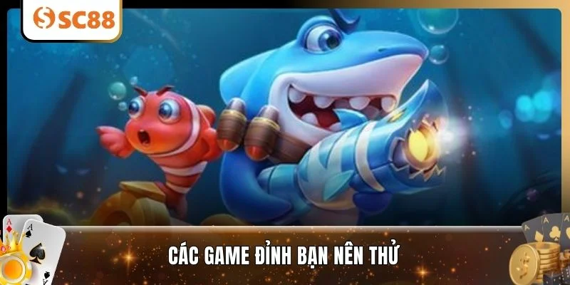 Các game đỉnh bạn nên thử