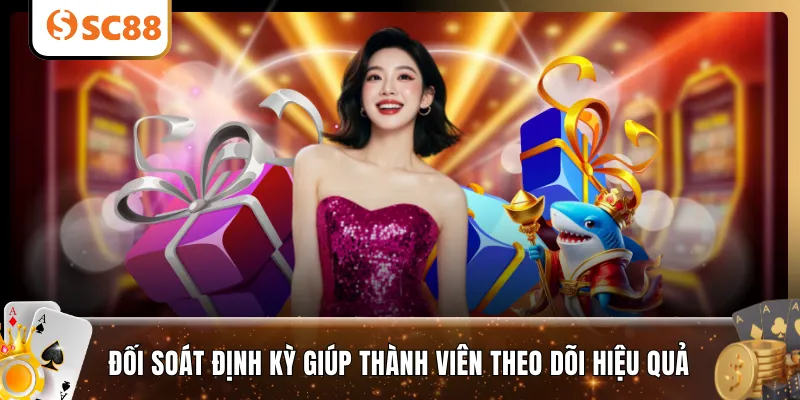 Đối soát định kỳ giúp thành viên theo dõi hiệu quả