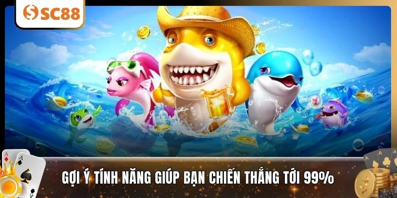 Gợi ý tính năng giúp bạn chiến thắng tới 99%