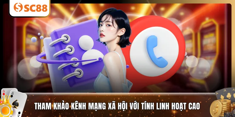 Tham khảo kênh mạng xã hội với tính linh hoạt cao